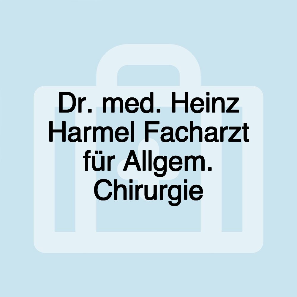 Dr. med. Heinz Harmel Facharzt für Allgem. Chirurgie