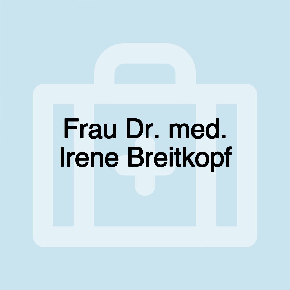 Frau Dr. med. Irene Breitkopf