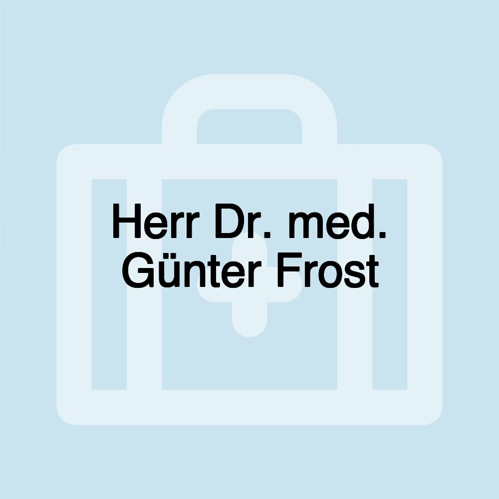 Herr Dr. med. Günter Frost