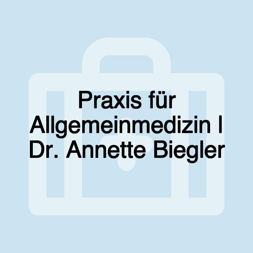 Praxis für Allgemeinmedizin | Dr. Annette Biegler