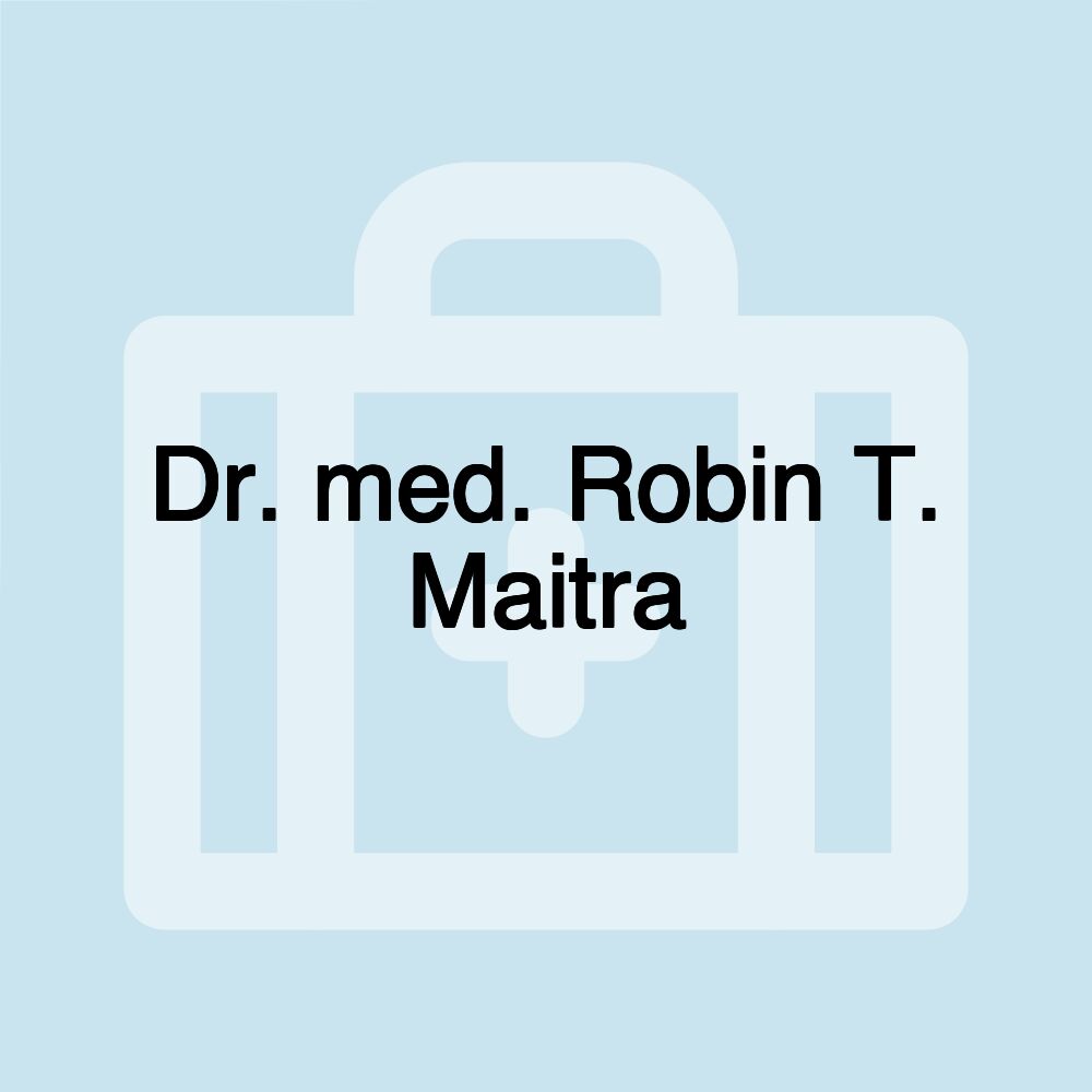 Dr. med. Robin T. Maitra