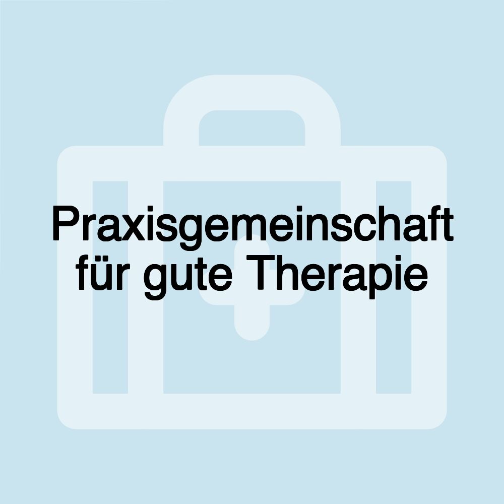 Praxisgemeinschaft für gute Therapie