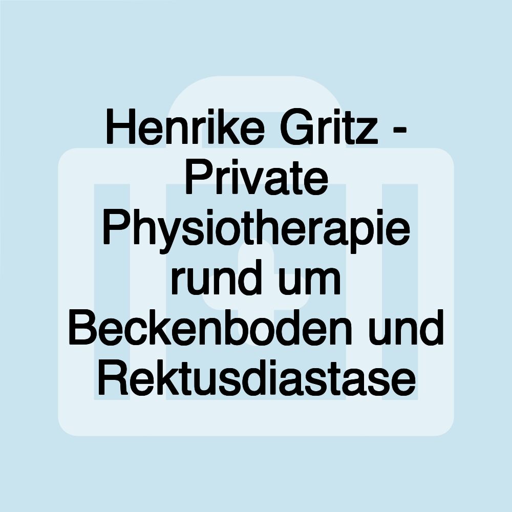 Henrike Gritz - Private Physiotherapie rund um Beckenboden und Rektusdiastase