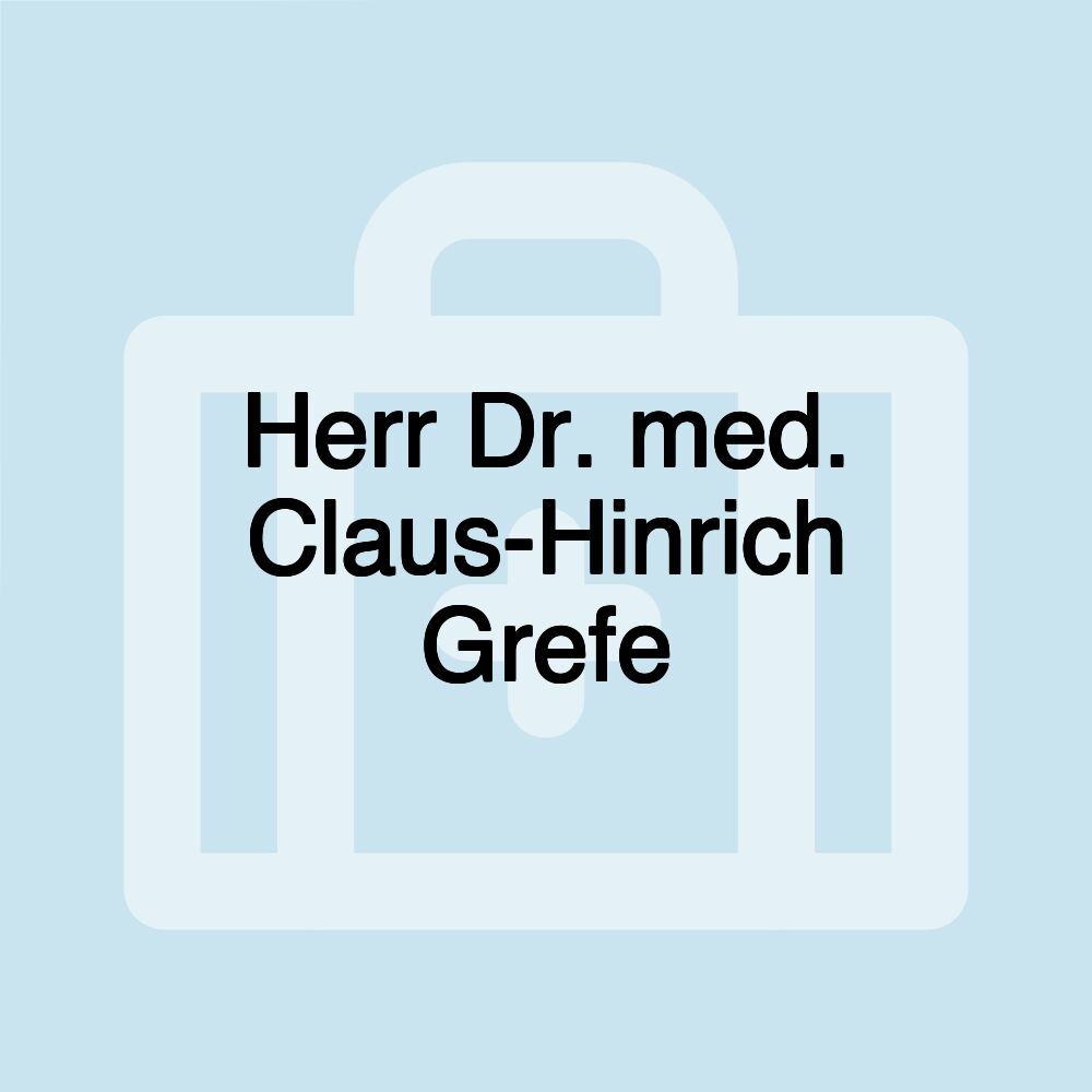 Herr Dr. med. Claus-Hinrich Grefe