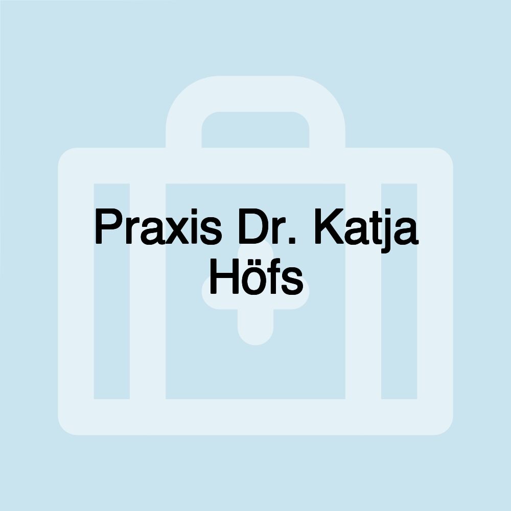 Praxis Dr. Katja Höfs