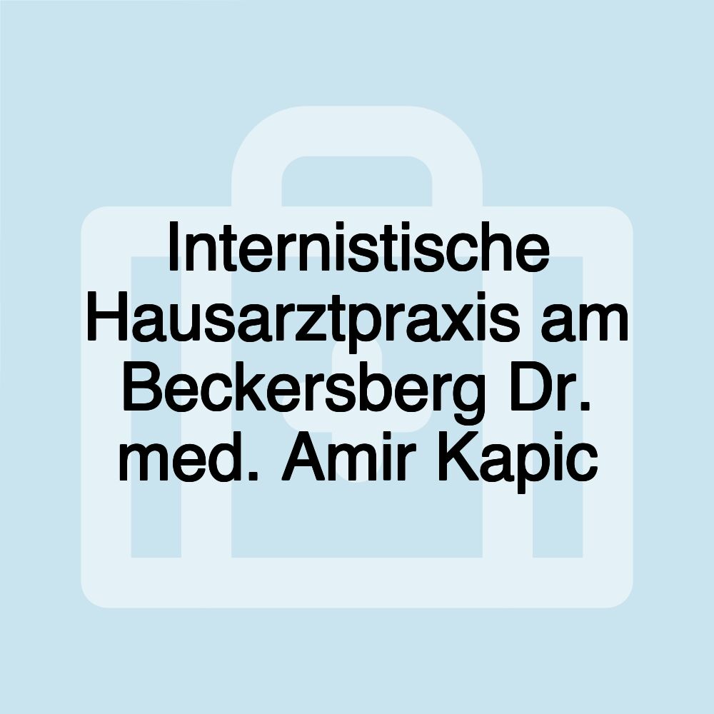 Internistische Hausarztpraxis am Beckersberg Dr. med. Amir Kapic