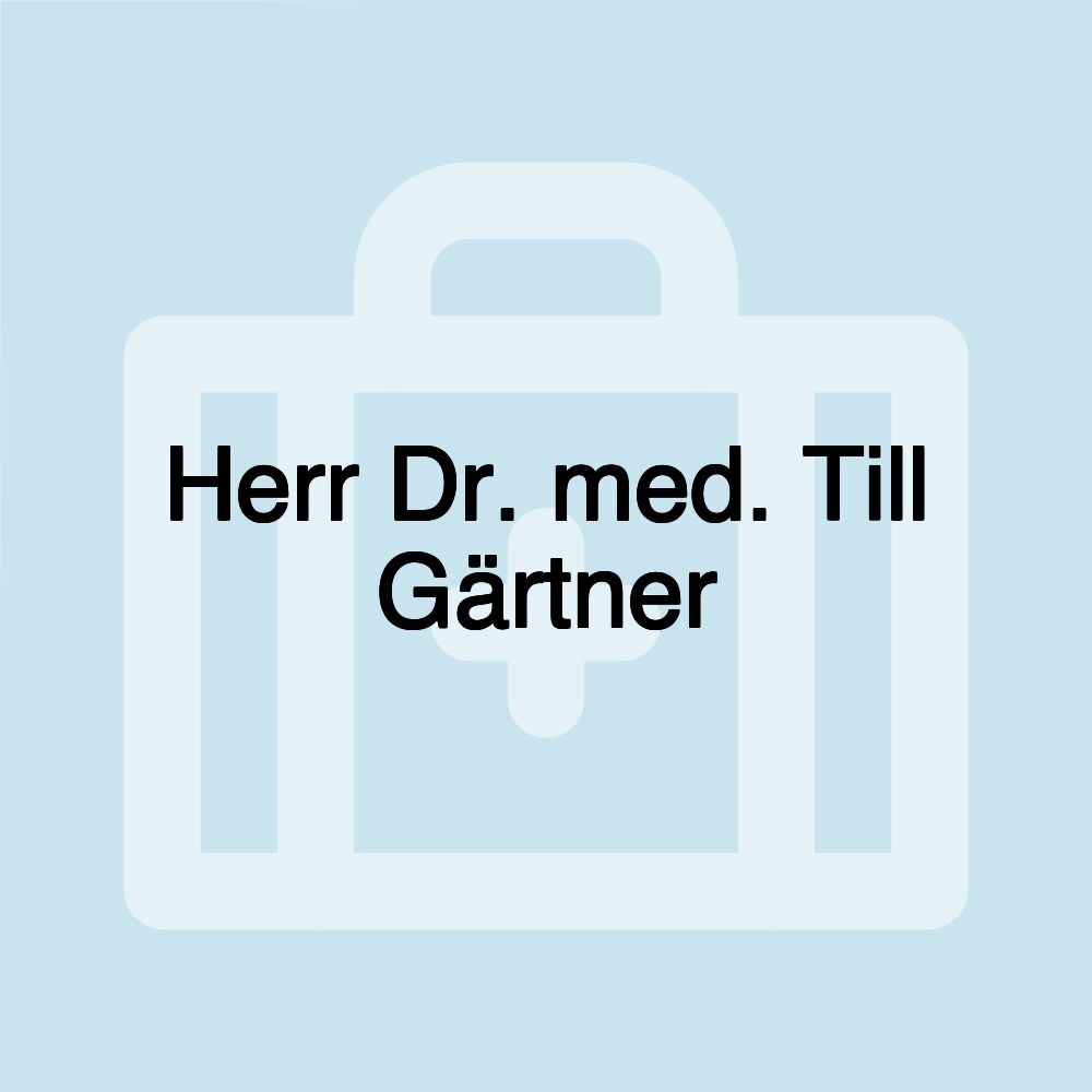 Herr Dr. med. Till Gärtner