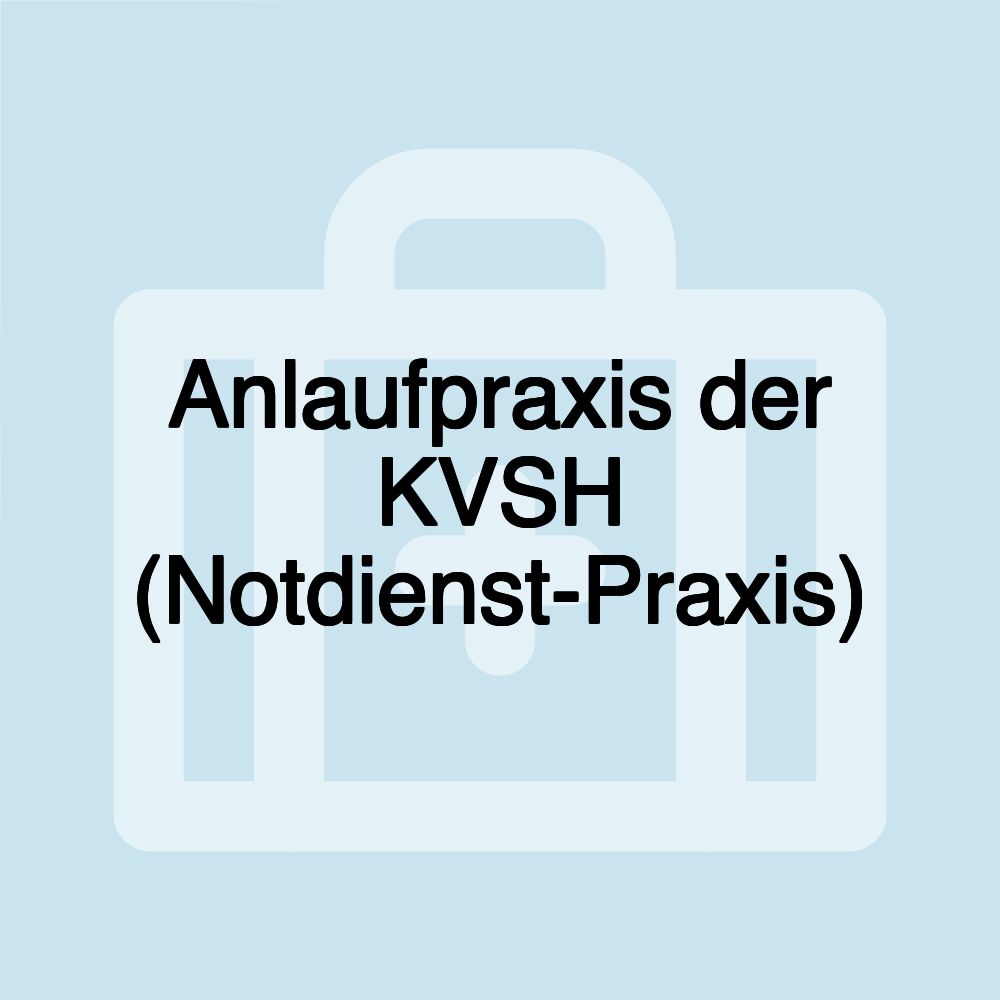 Anlaufpraxis der KVSH (Notdienst-Praxis)