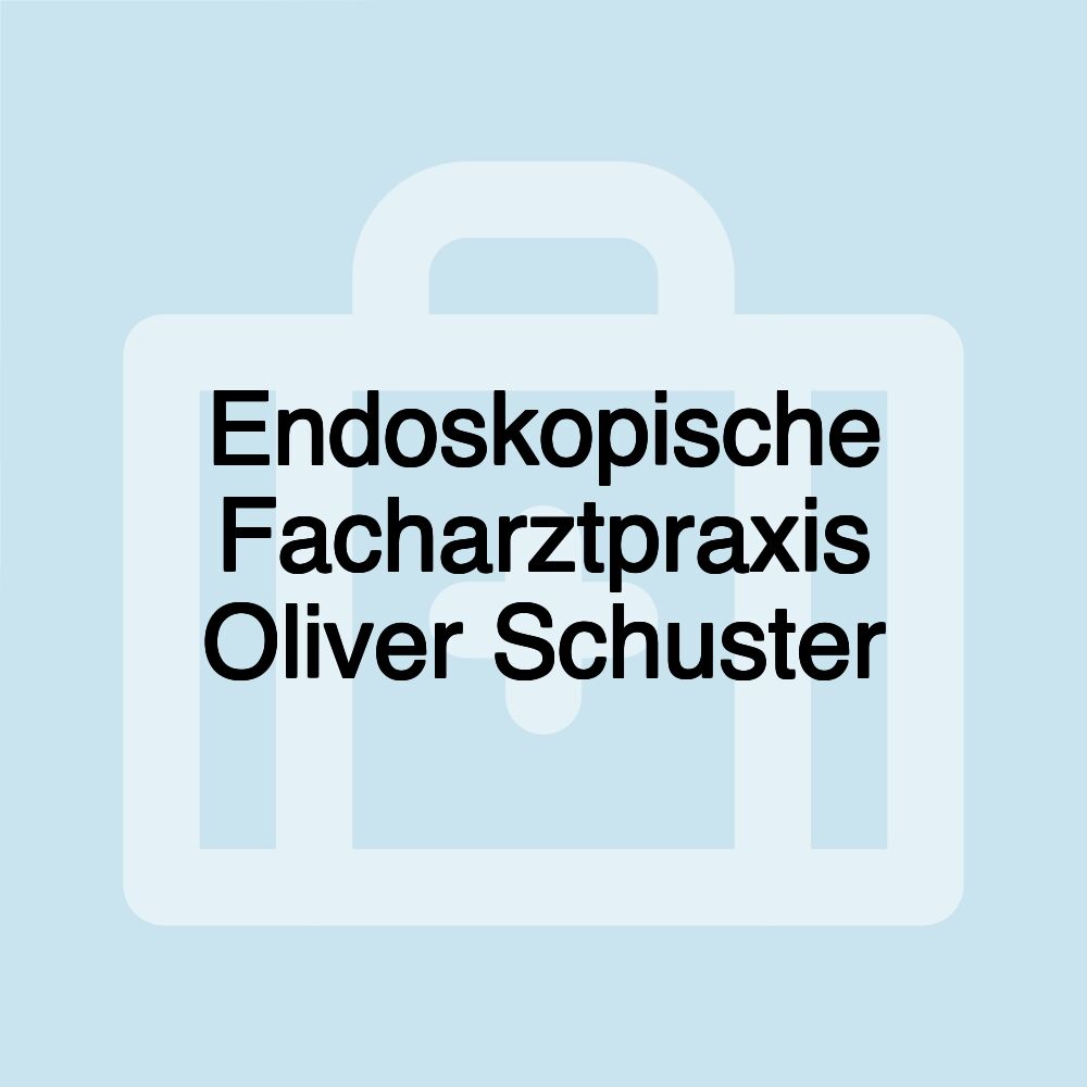 Endoskopische Facharztpraxis Oliver Schuster