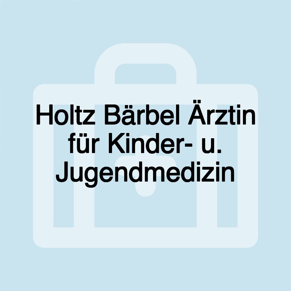 Holtz Bärbel Ärztin für Kinder- u. Jugendmedizin