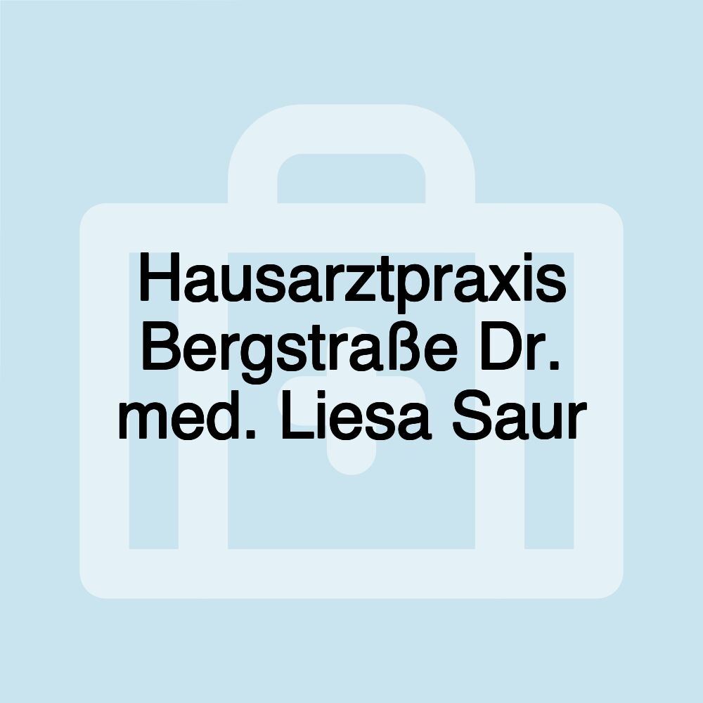 Hausarztpraxis Bergstraße Dr. med. Liesa Saur