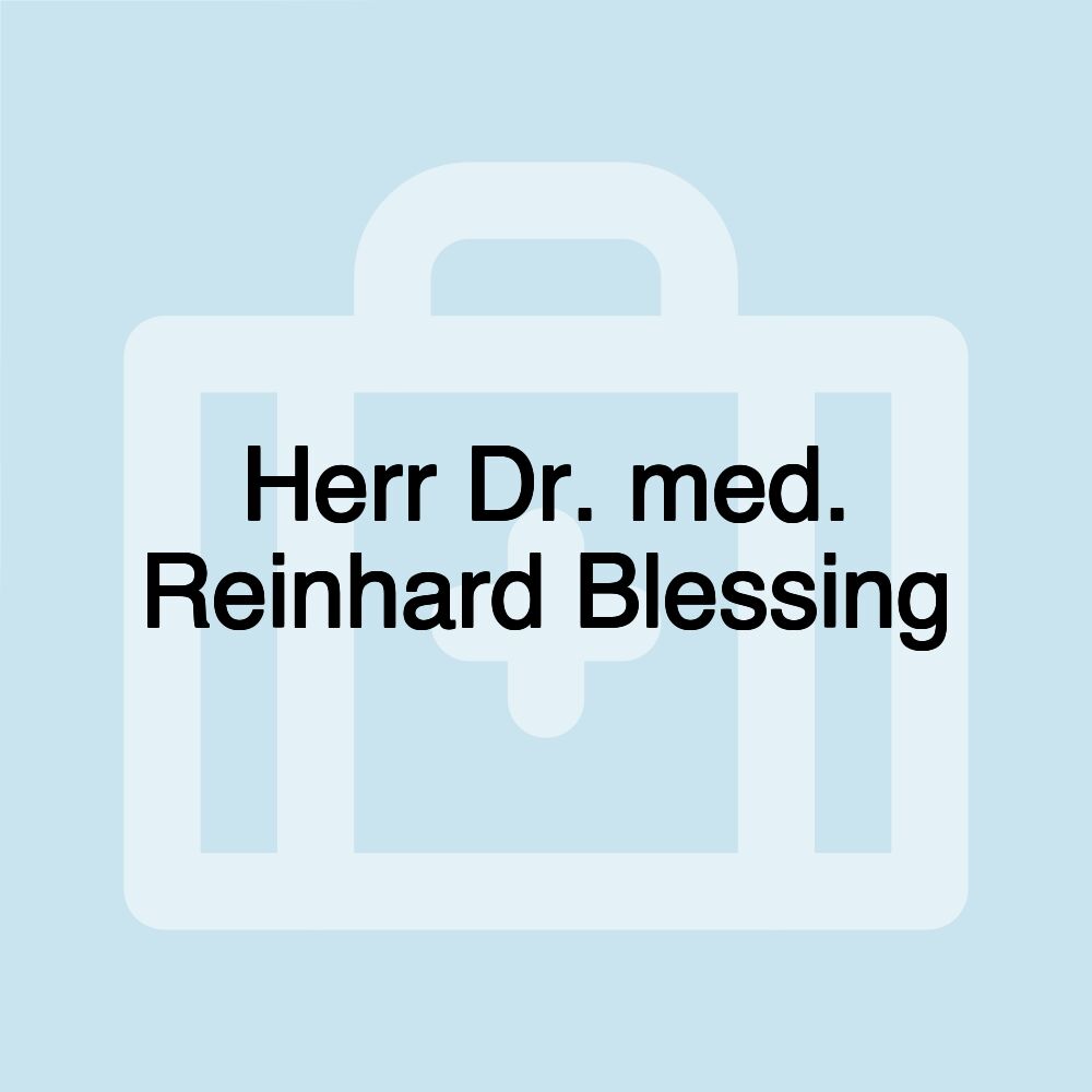 Herr Dr. med. Reinhard Blessing