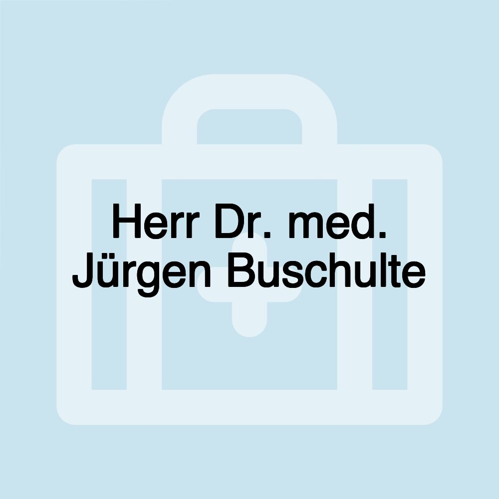 Herr Dr. med. Jürgen Buschulte