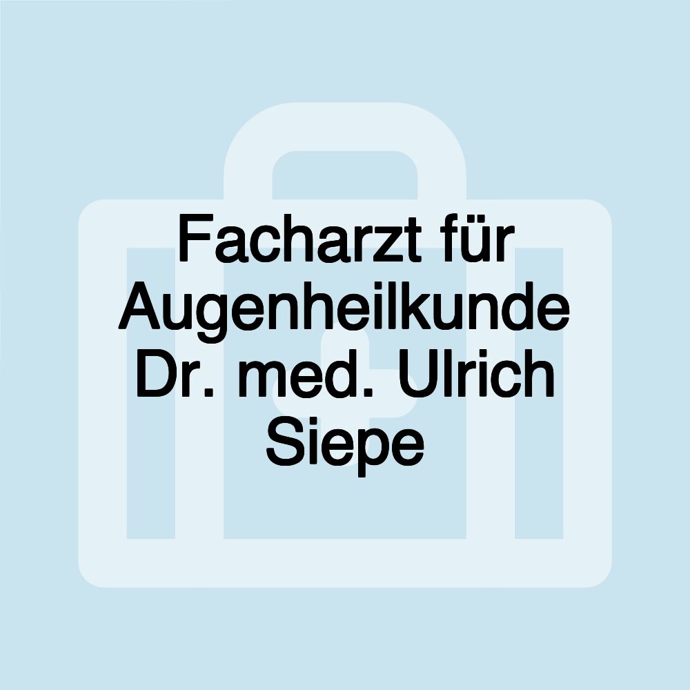 Facharzt für Augenheilkunde Dr. med. Ulrich Siepe