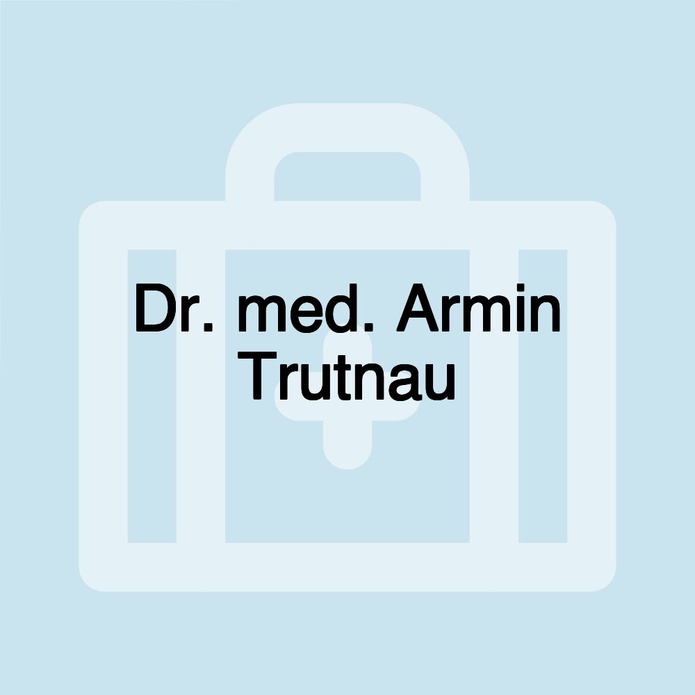 Dr. med. Armin Trutnau