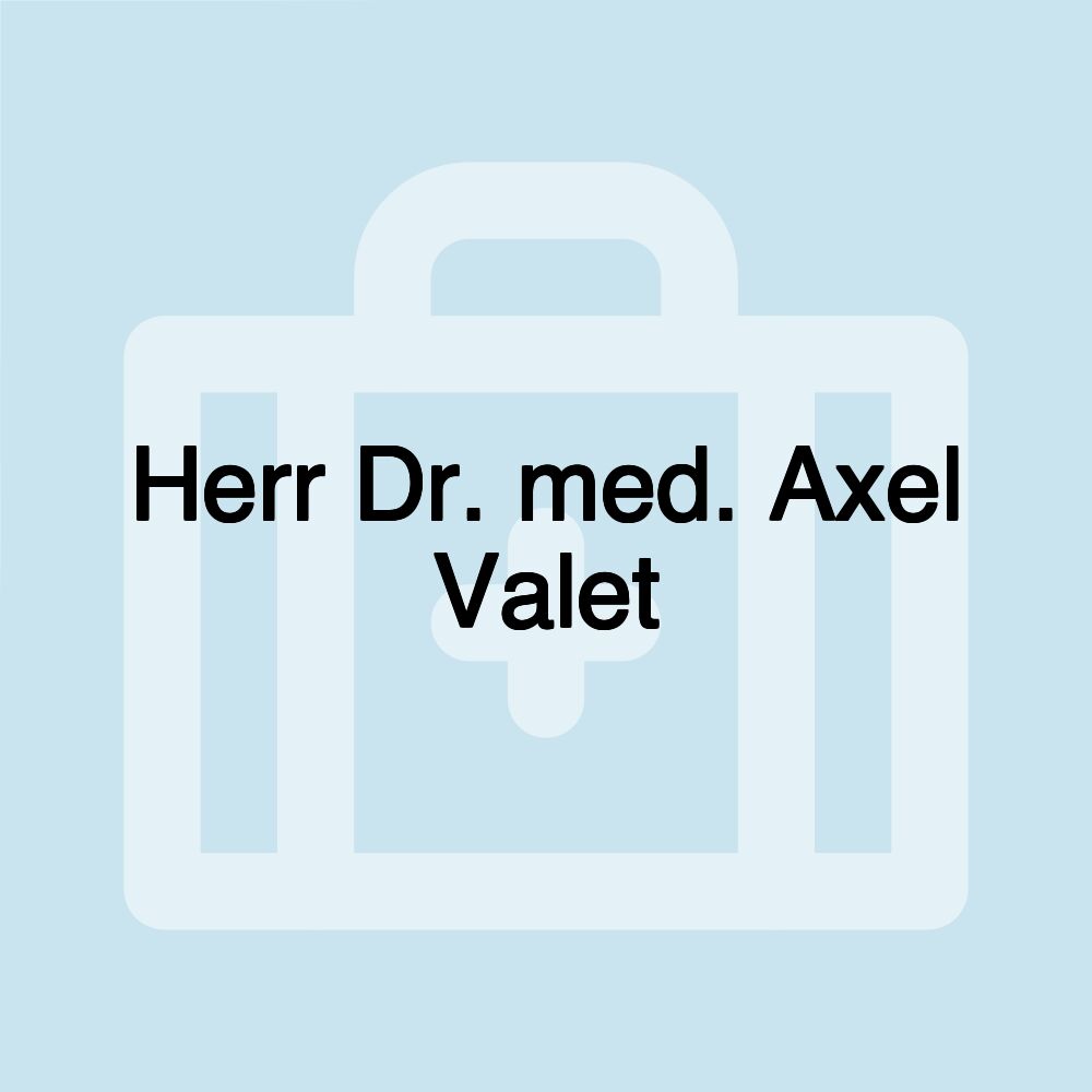 Herr Dr. med. Axel Valet