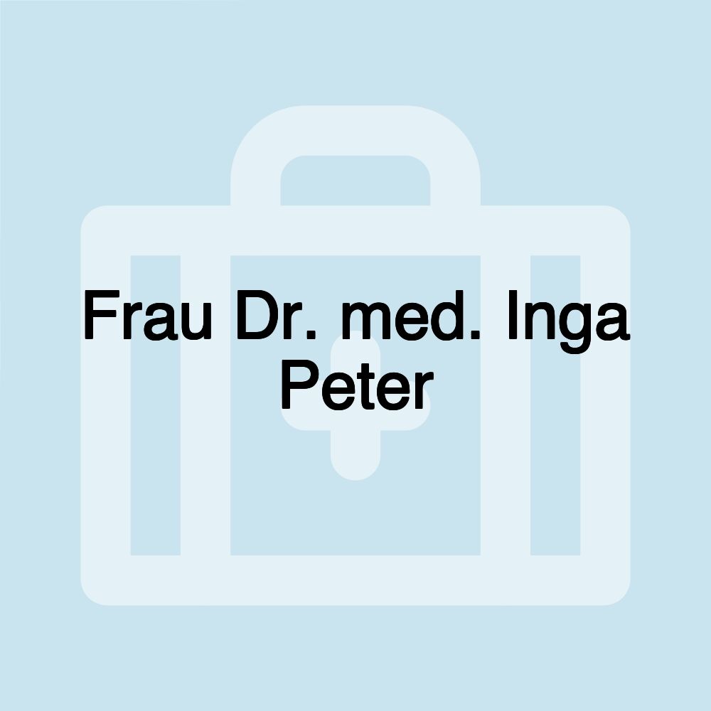 Frau Dr. med. Inga Peter