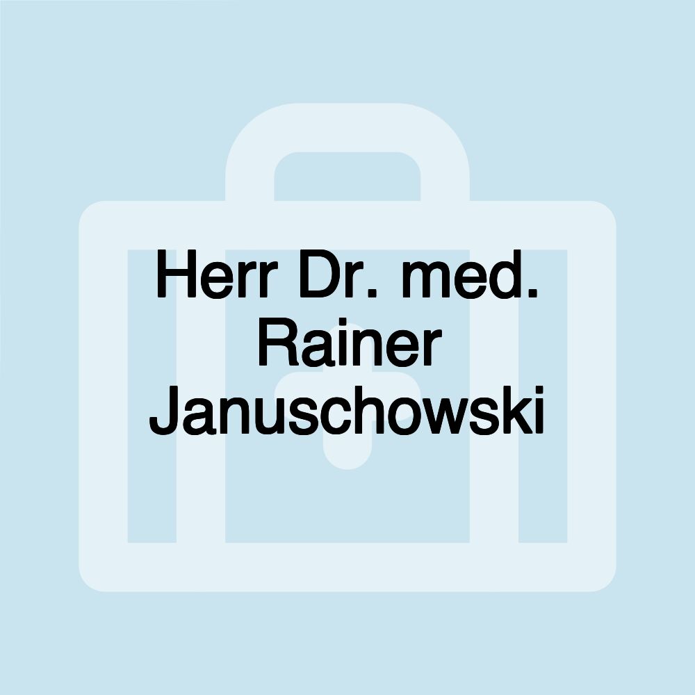 Herr Dr. med. Rainer Januschowski