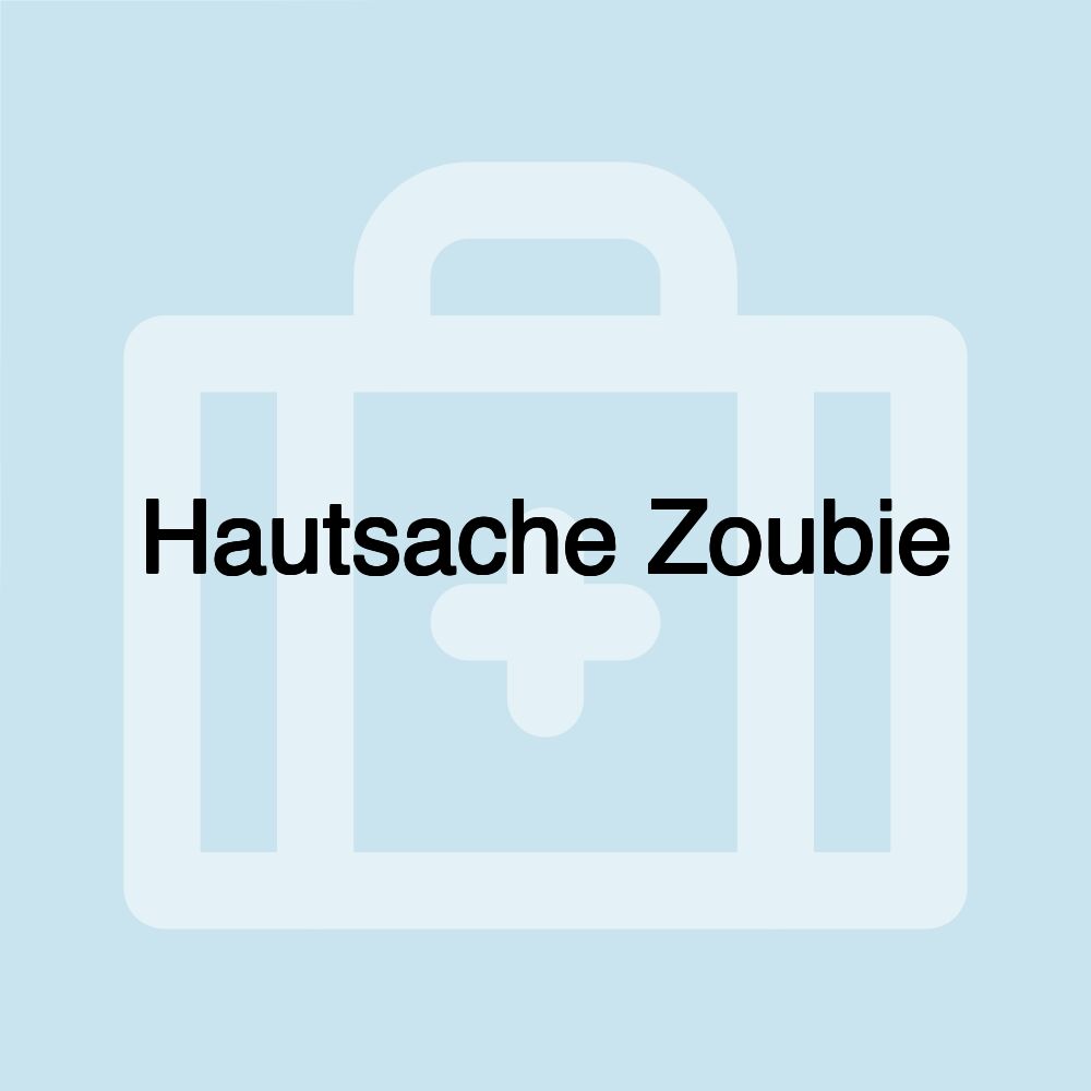 Hautsache Zoubie