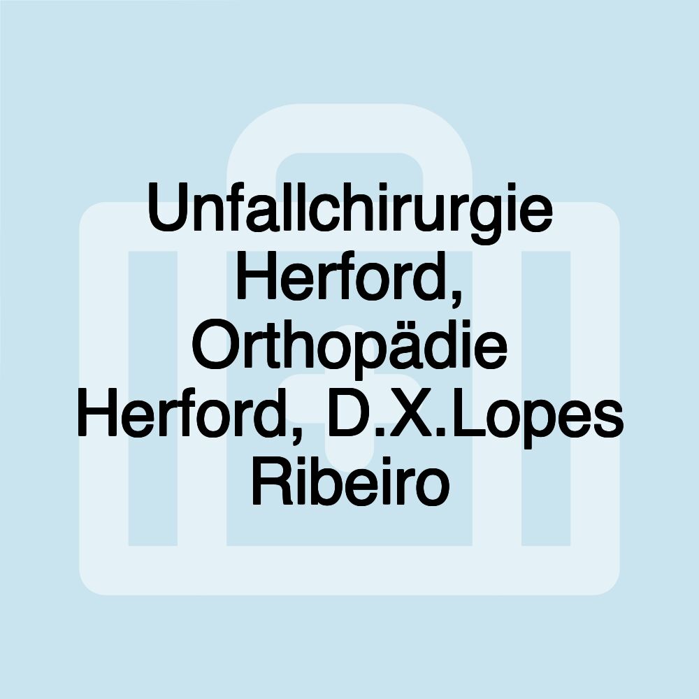 Unfallchirurgie Herford, Orthopädie Herford, D.X.Lopes Ribeiro