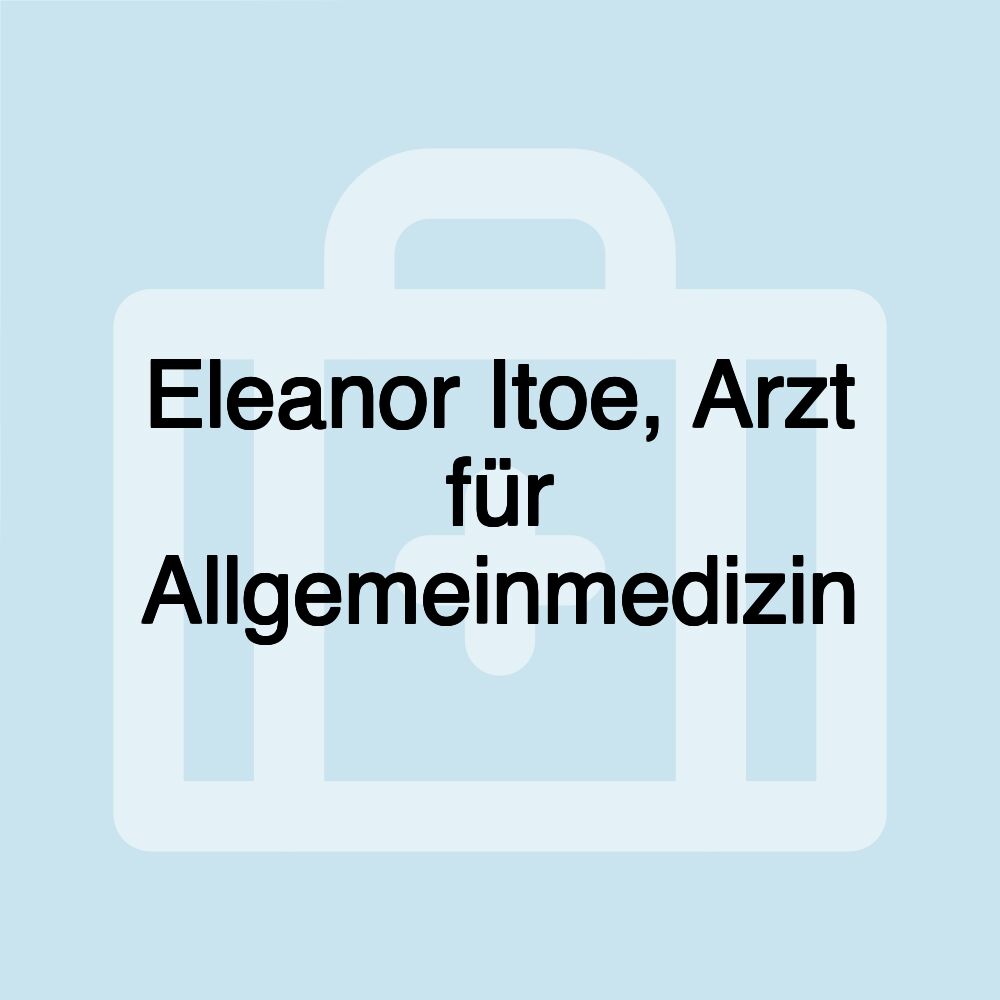 Eleanor Itoe, Arzt für Allgemeinmedizin