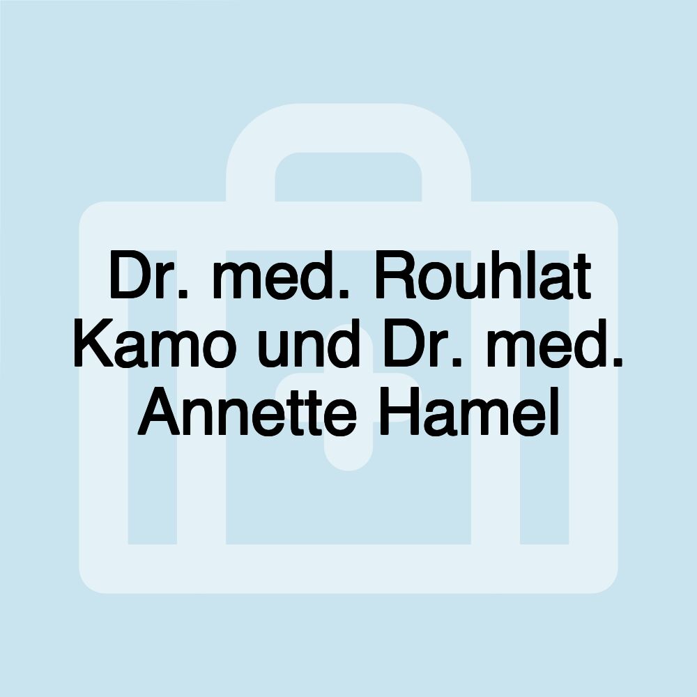 Dr. med. Rouhlat Kamo und Dr. med. Annette Hamel