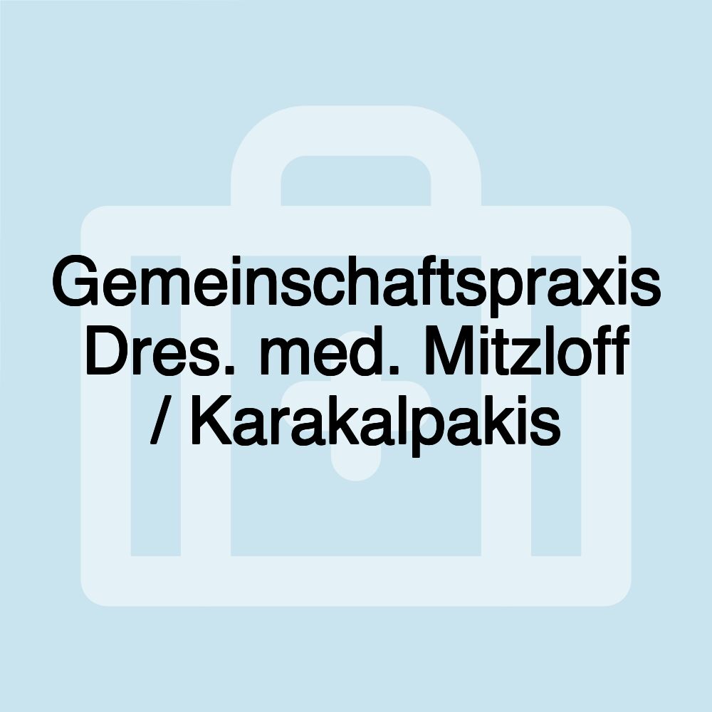 Gemeinschaftspraxis Dres. med. Mitzloff / Karakalpakis