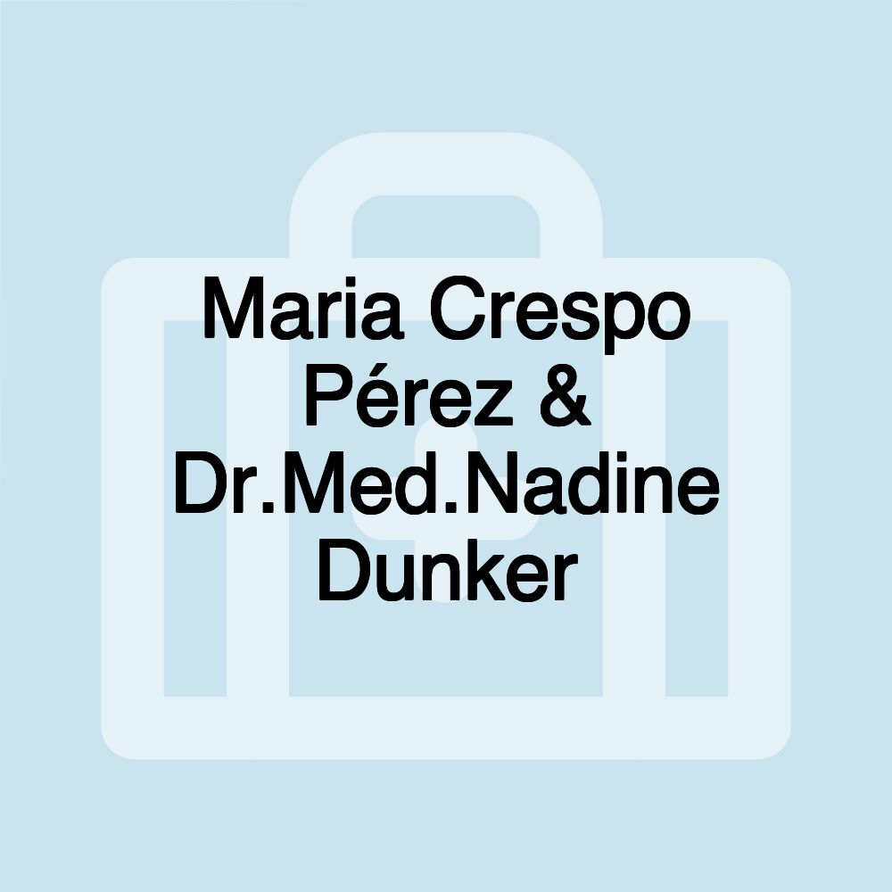 Maria Crespo Pérez & Dr.Med.Nadine Dunker