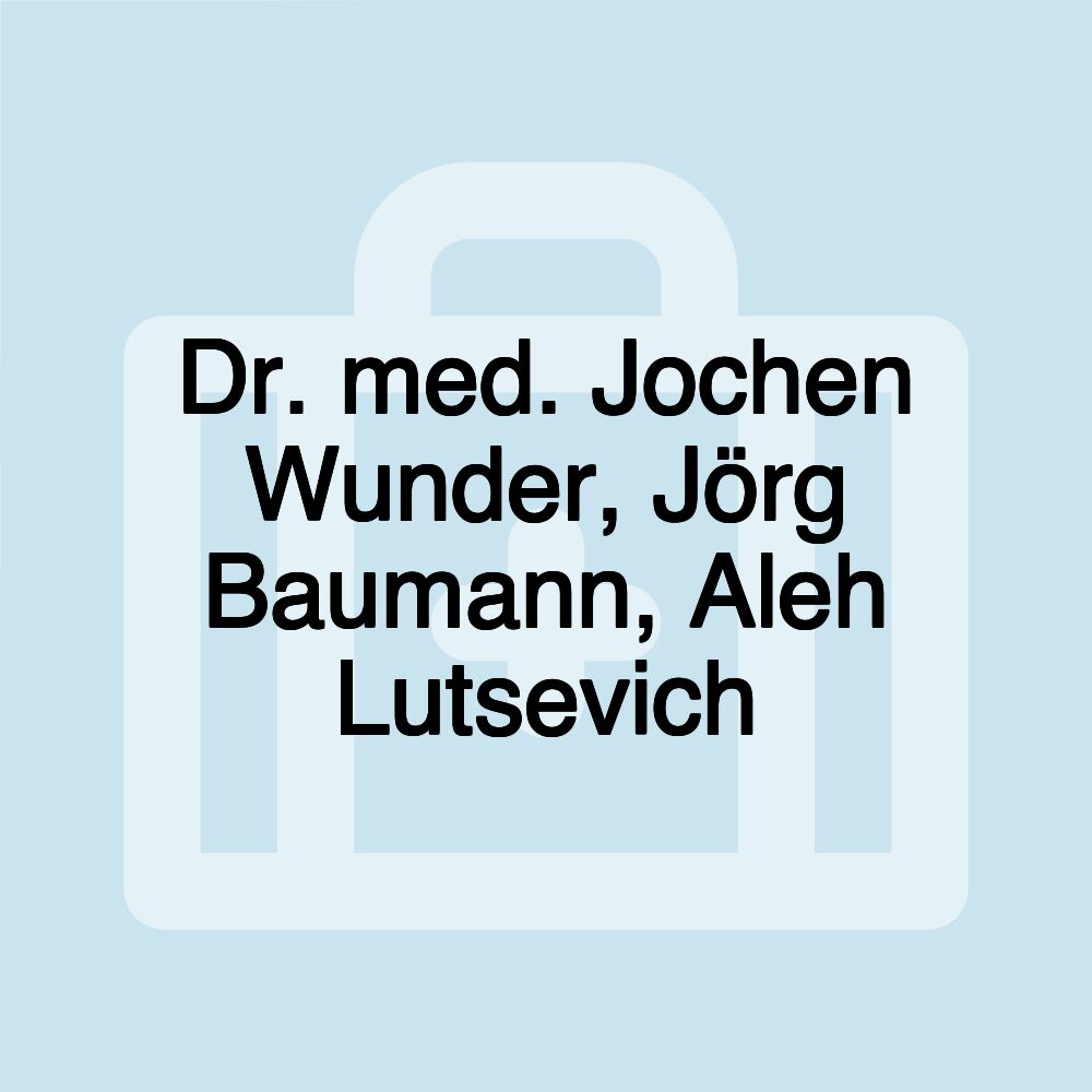 Dr. med. Jochen Wunder, Jörg Baumann, Aleh Lutsevich