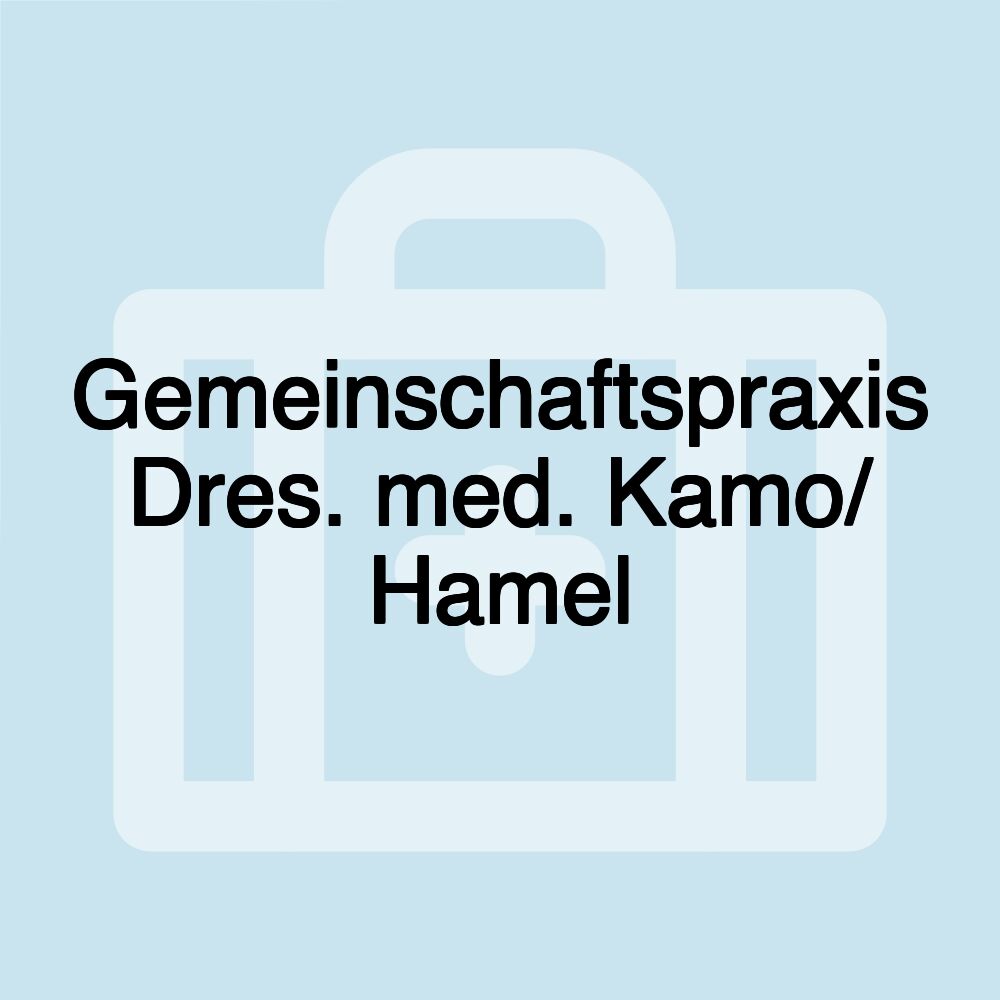 Gemeinschaftspraxis Dres. med. Kamo/ Hamel