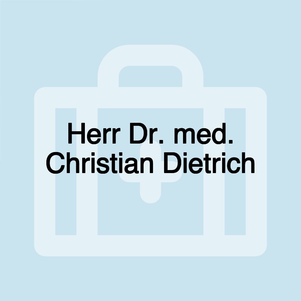 Herr Dr. med. Christian Dietrich