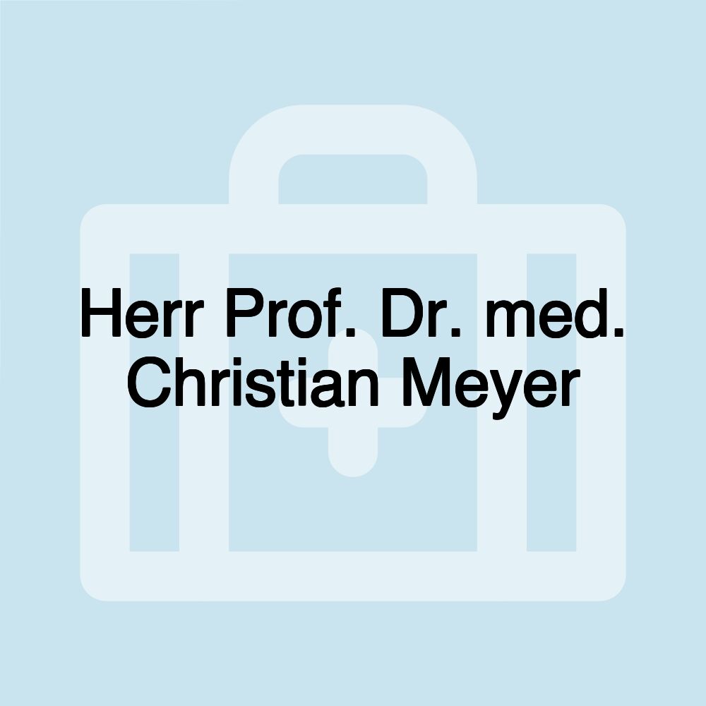 Herr Prof. Dr. med. Christian Meyer