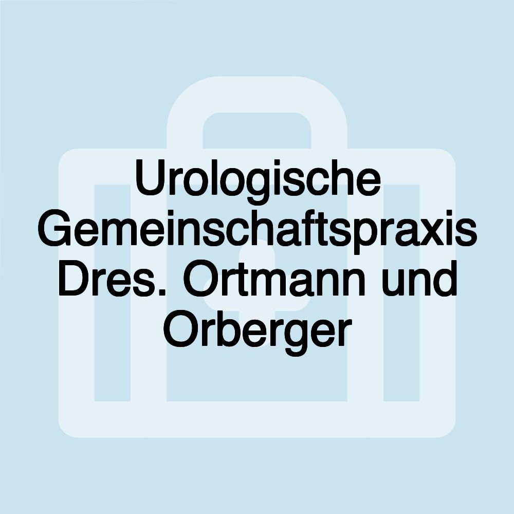 Urologische Gemeinschaftspraxis Dres. Ortmann und Orberger