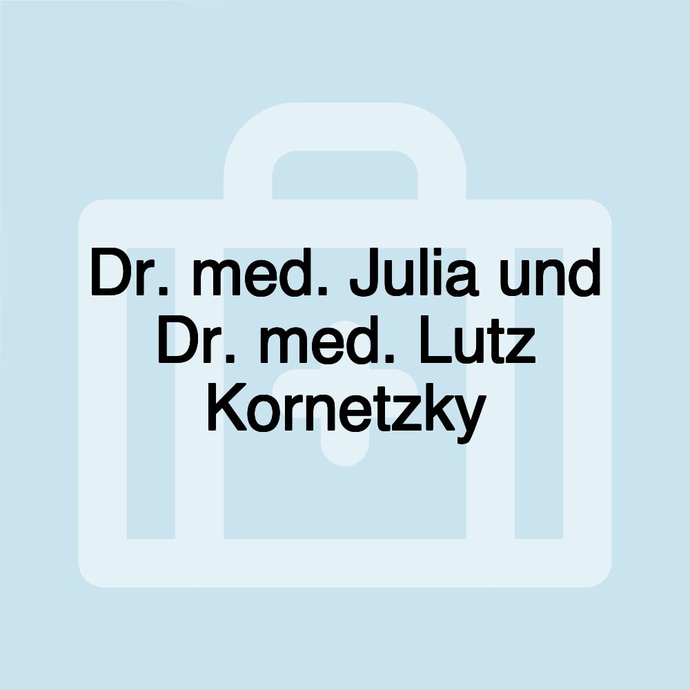 Dr. med. Julia und Dr. med. Lutz Kornetzky