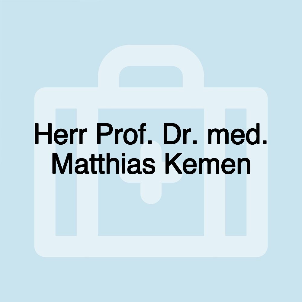 Herr Prof. Dr. med. Matthias Kemen