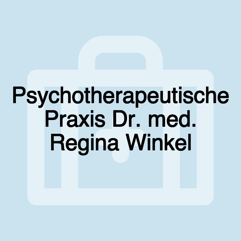 Psychotherapeutische Praxis Dr. med. Regina Winkel