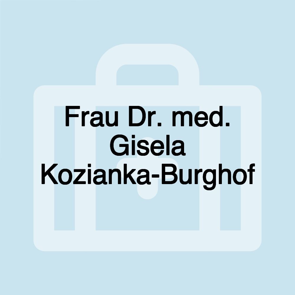 Frau Dr. med. Gisela Kozianka-Burghof