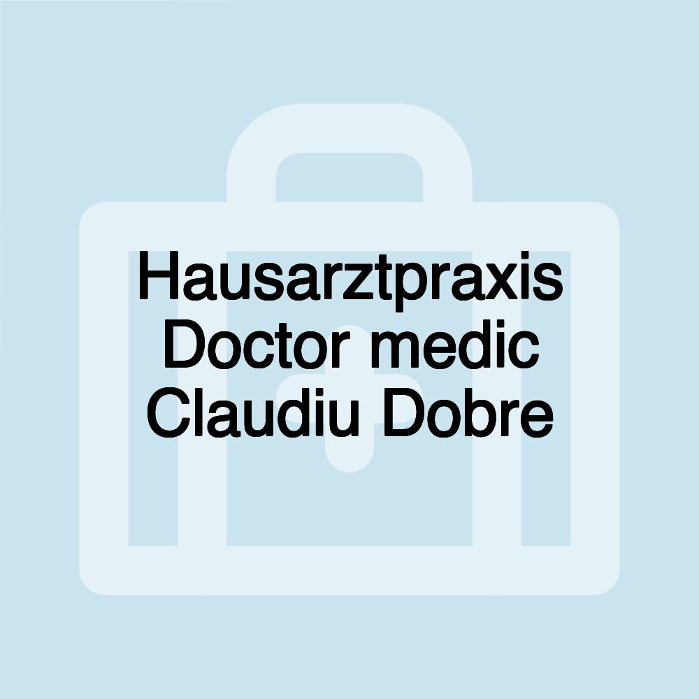 Hausarztpraxis Doctor medic Claudiu Dobre