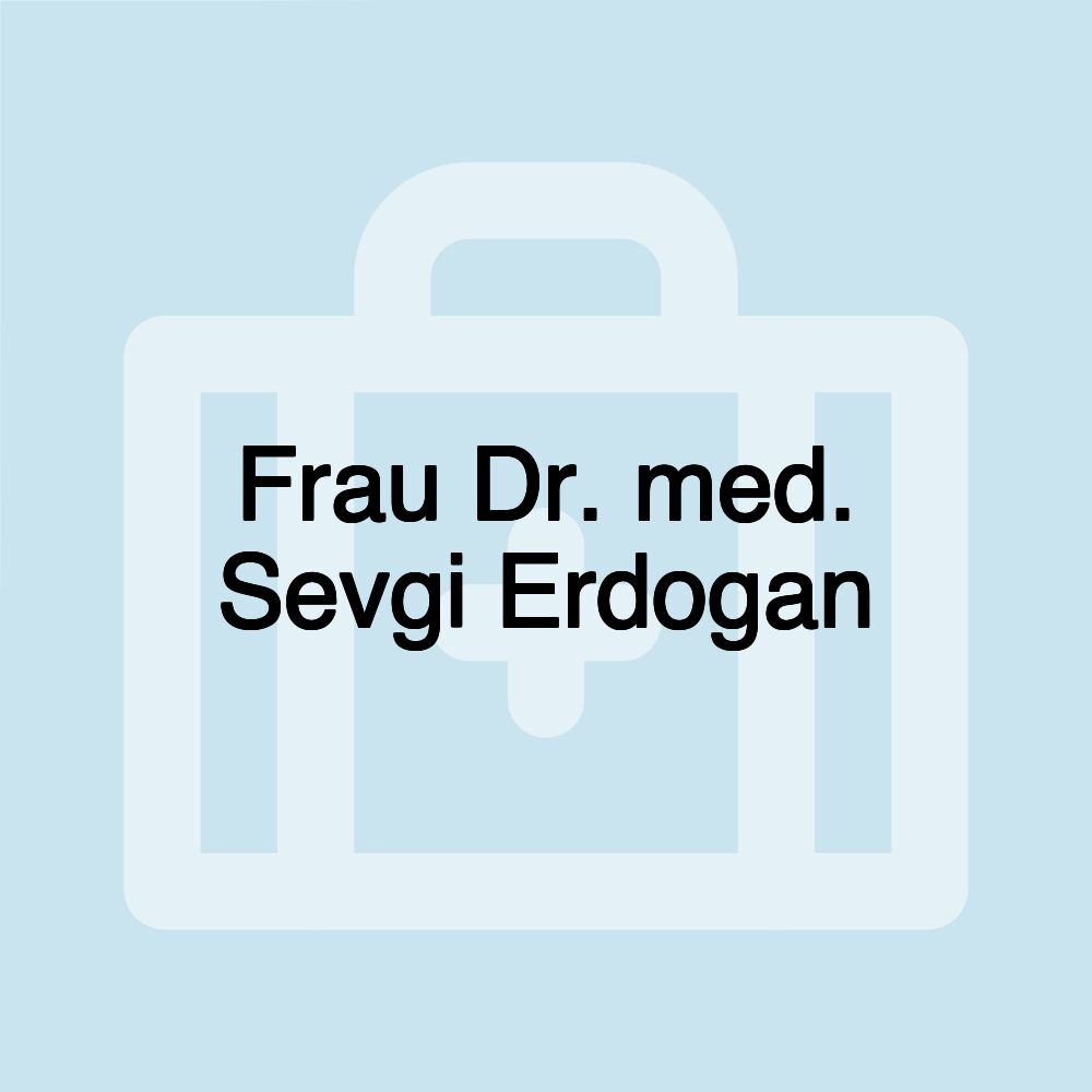 Frau Dr. med. Sevgi Erdogan