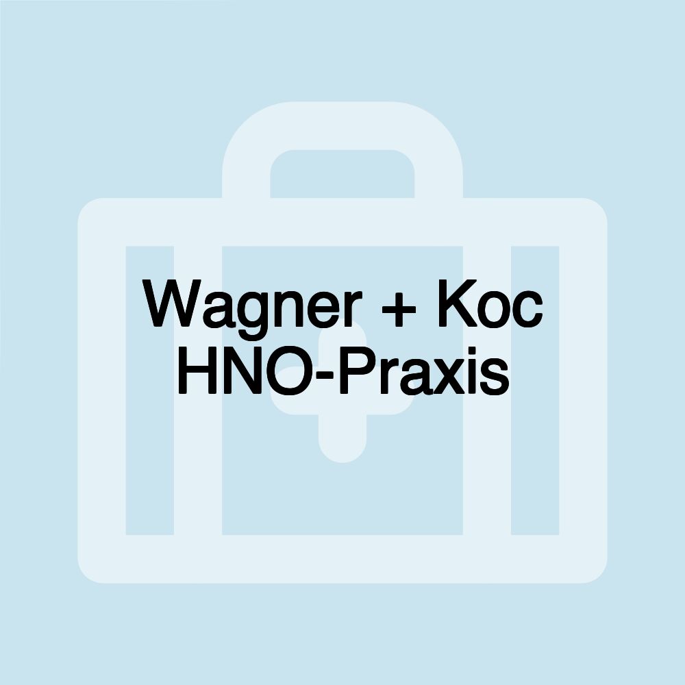 Wagner + Koc HNO-Praxis