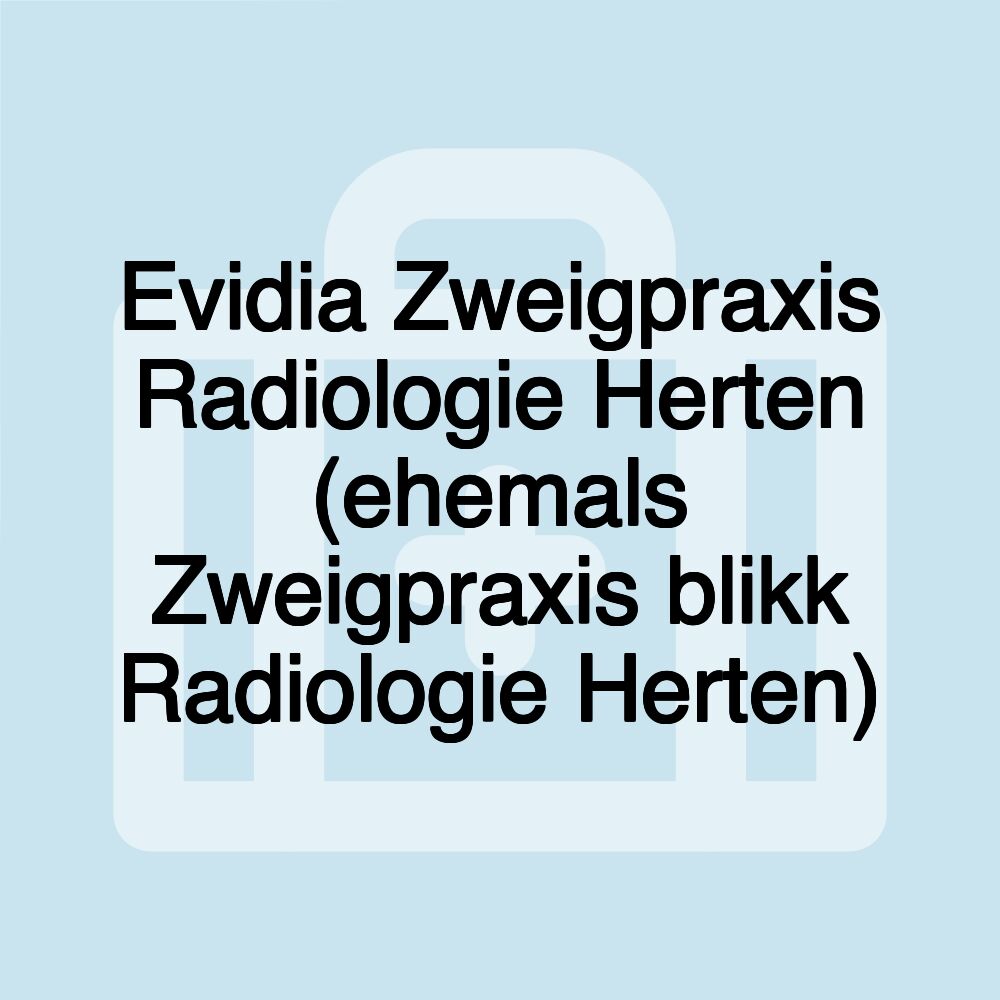 Evidia Zweigpraxis Radiologie Herten (ehemals Zweigpraxis blikk Radiologie Herten)