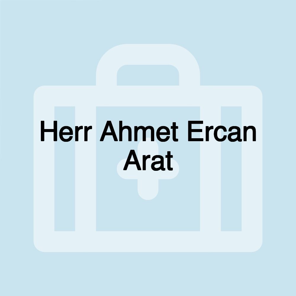 Herr Ahmet Ercan Arat