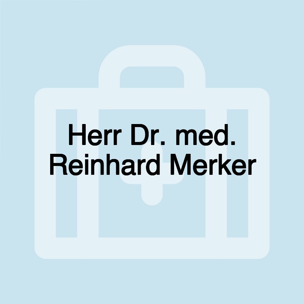 Herr Dr. med. Reinhard Merker