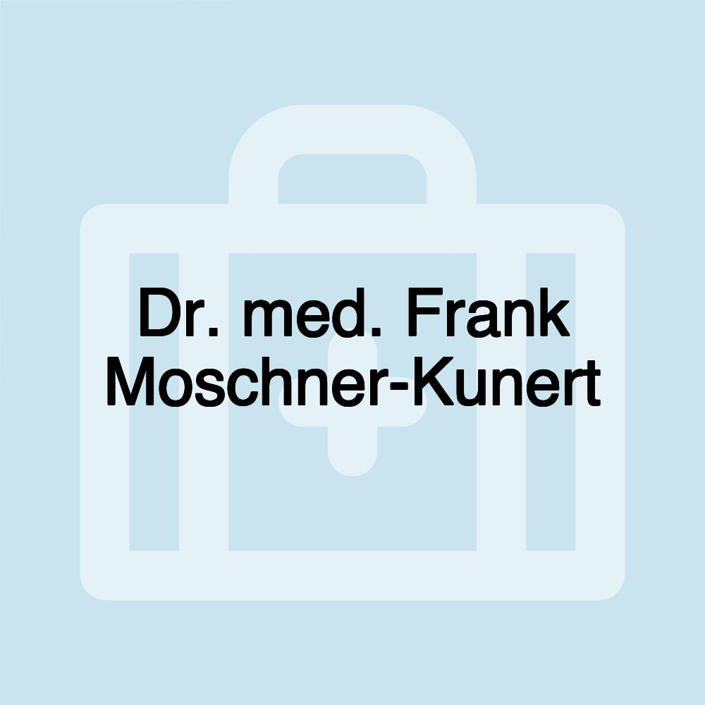 Dr. med. Frank Moschner-Kunert