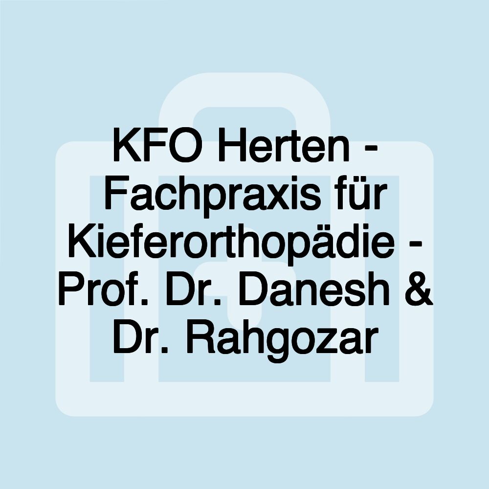 KFO Herten - Fachpraxis für Kieferorthopädie - Prof. Dr. Danesh & Dr. Rahgozar