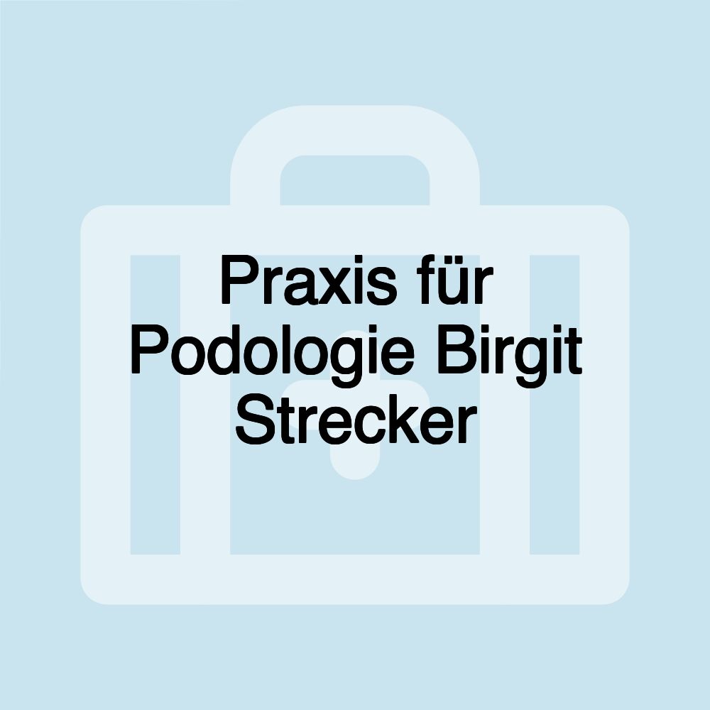 Praxis für Podologie Birgit Strecker