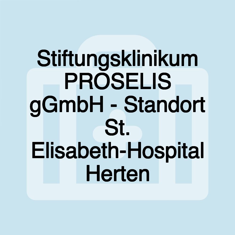 Stiftungsklinikum PROSELIS gGmbH - Standort St. Elisabeth-Hospital Herten