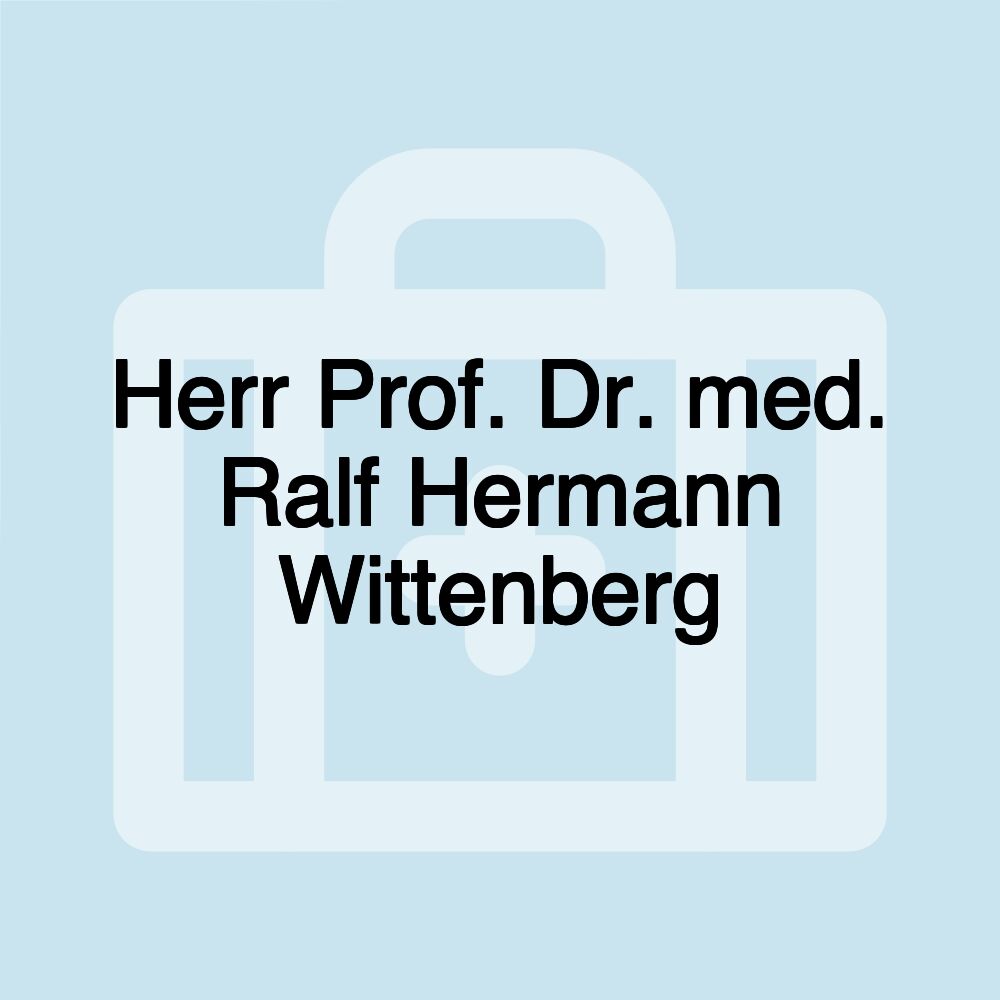 Herr Prof. Dr. med. Ralf Hermann Wittenberg