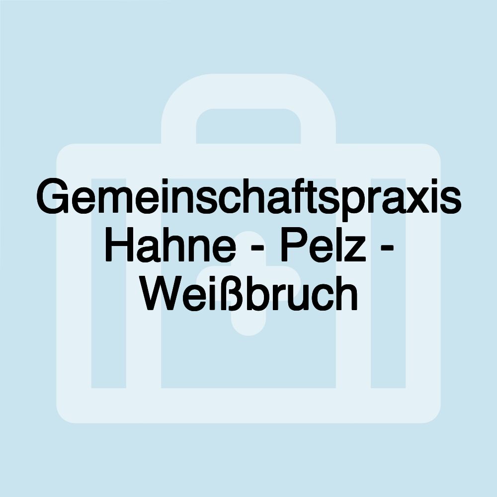 Gemeinschaftspraxis Hahne - Pelz - Weißbruch