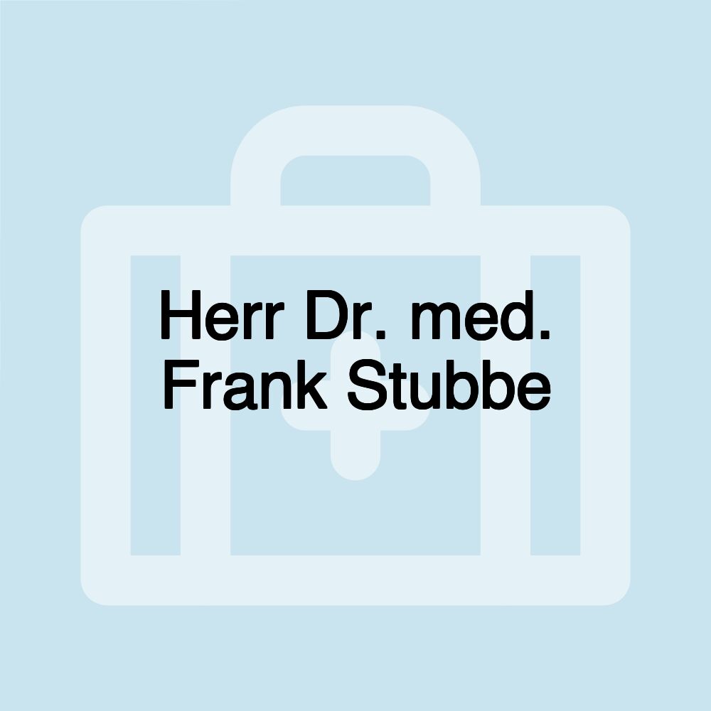 Herr Dr. med. Frank Stubbe